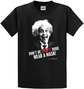 T-shirt that pleads:"Don't be crazy! wear a mask" - Albertwithus.com